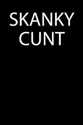 Book cover for Skanky Cunt