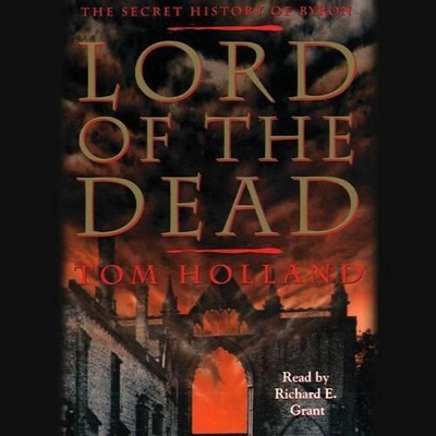 Book cover for Lord of the Dead the Secret History of Byron