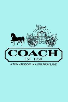 Book cover for Coach Est. 1950 a Tiny Kingdom in a Far Away Land