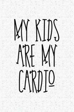 Cover of My Kids Are My Cardio