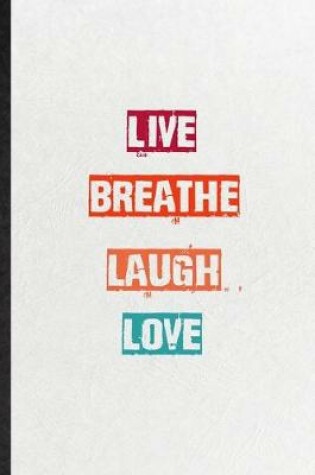 Cover of Live Breathe Laugh Love