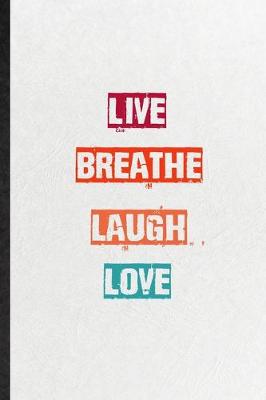 Book cover for Live Breathe Laugh Love