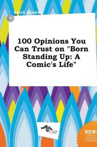 Cover of 100 Opinions You Can Trust on Born Standing Up