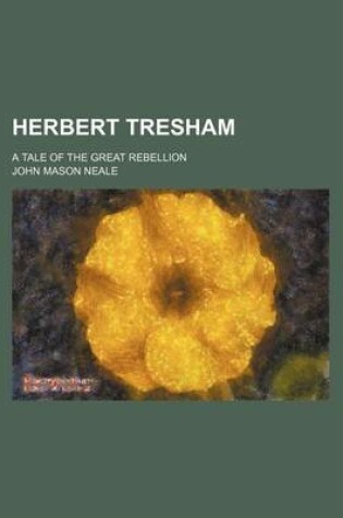 Cover of Herbert Tresham; A Tale of the Great Rebellion