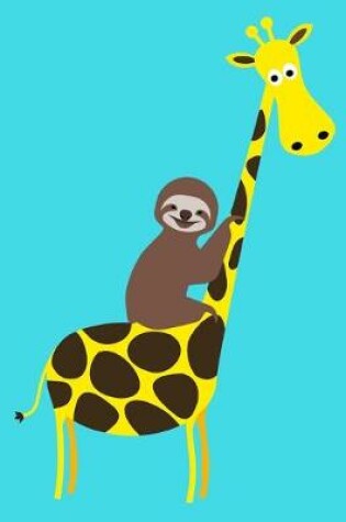 Cover of Smiling Sloth Riding Giraffe Notebook Journal 150 Page College Ruled Pages 8.5 X 11