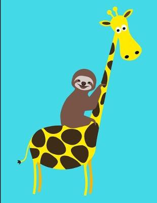 Book cover for Smiling Sloth Riding Giraffe Notebook Journal 150 Page College Ruled Pages 8.5 X 11