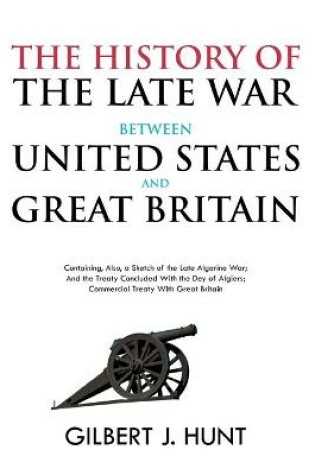 Cover of The History of the Late War Between the United States and Great Britain