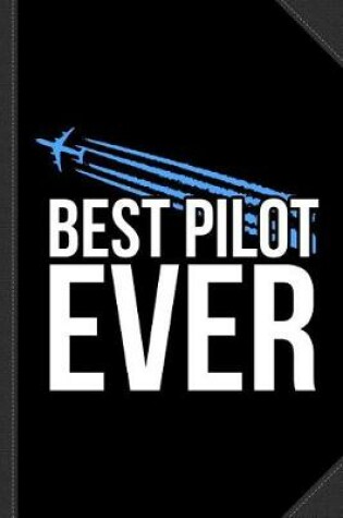 Cover of Best Pilot Ever Journal Notebook