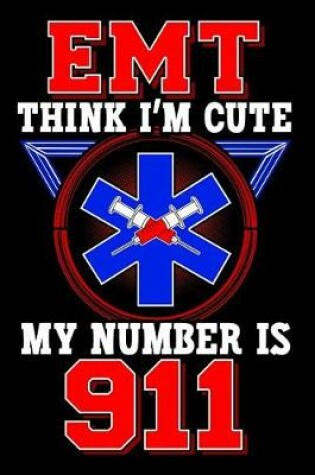 Cover of EMT Think I'm Cute My Number Is 911