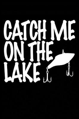Book cover for Catch Me On The Lake
