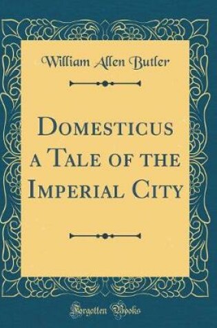 Cover of Domesticus a Tale of the Imperial City (Classic Reprint)