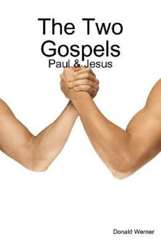 Cover of The Two Gospels - Paul & Jesus