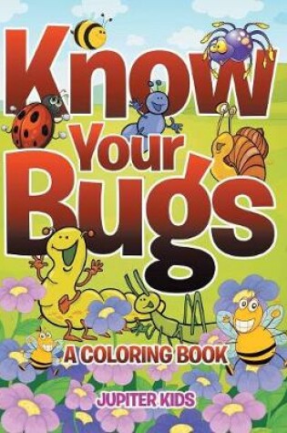 Cover of Know Your Bugs (A Coloring Book)