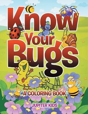 Book cover for Know Your Bugs (A Coloring Book)