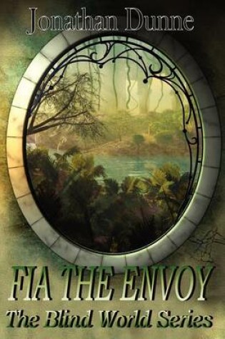 Cover of Fia The Envoy - The Blind World Series Volume 1