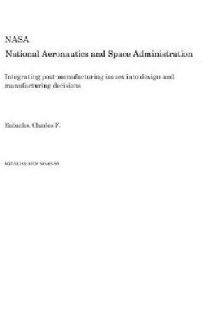 Cover of Integrating Post-Manufacturing Issues Into Design and Manufacturing Decisions