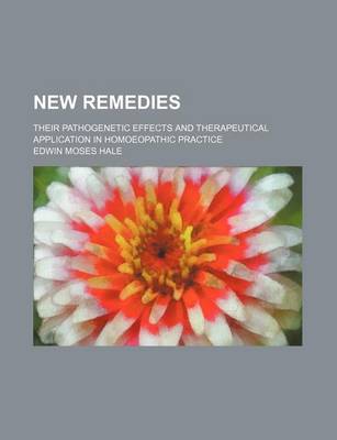 Book cover for New Remedies; Their Pathogenetic Effects and Therapeutical Application in Homoeopathic Practice