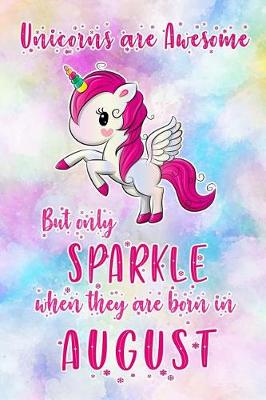 Book cover for Unicorns Are Awesome But Only Sparkle When They Are Born in August
