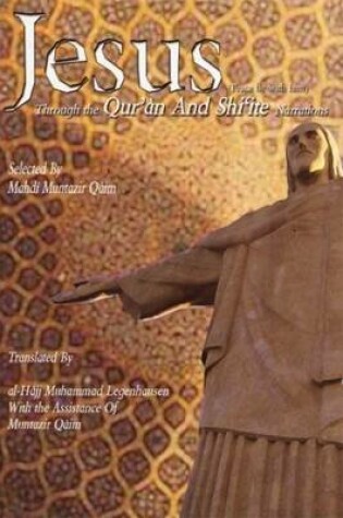 Cover of Jesus Through the Qur'an and Shi'ite Narrations