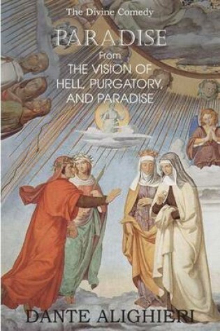 Cover of Paradise; From the Vision of Hell, Purgatory and Paradise