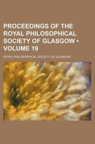 Cover of Proceedings of the Royal Philosophical Society of Glasgow (Volume 19)