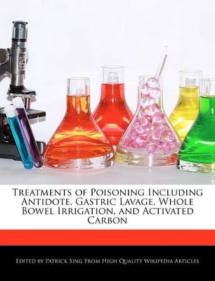 Book cover for Treatments of Poisoning Including Antidote, Gastric Lavage, Whole Bowel Irrigation, and Activated Carbon