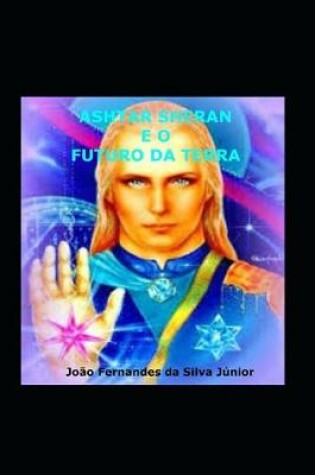 Cover of Ashtar Sheran E O Futuro Da Terra
