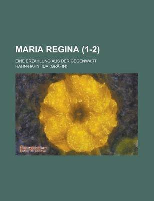 Book cover for Maria Regina; Eine Erzahlung Aus Der Gegenwart (1-2)