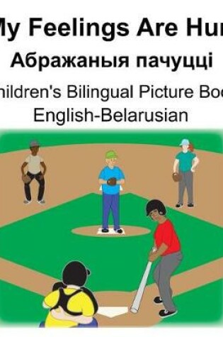 Cover of English-Belarusian My Feelings Are Hurt/&#1040;&#1073;&#1088;&#1072;&#1078;&#1072;&#1085;&#1099;&#1103; &#1087;&#1072;&#1095;&#1091;&#1094;&#1094;&#1110; Children's Bilingual Picture Book