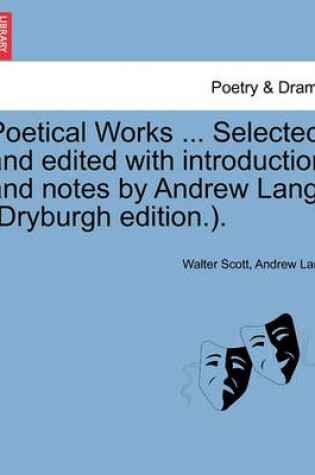 Cover of Poetical Works ... Selected and Edited with Introduction and Notes by Andrew Lang. (Dryburgh Edition.).