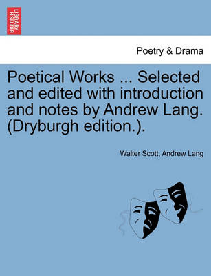 Book cover for Poetical Works ... Selected and Edited with Introduction and Notes by Andrew Lang. (Dryburgh Edition.).