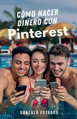 Cover of Cómo hacer dinero con Pinterest