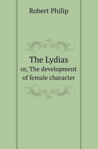 Cover of The Lydias or, The development of female character