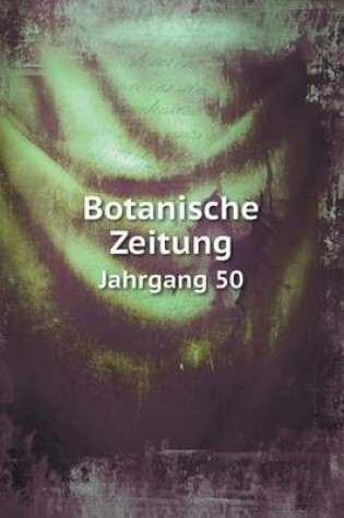 Cover of Botanische Zeitung Jahrgang 50