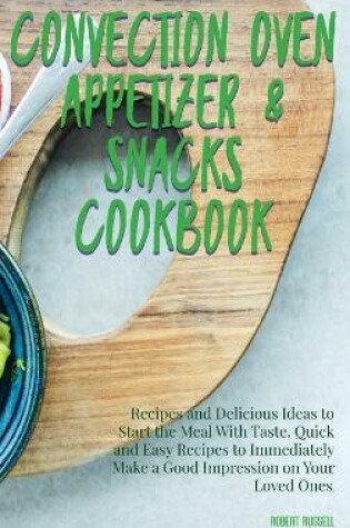 Cover of Convection Oven Appetizers and Snacks Cookbook