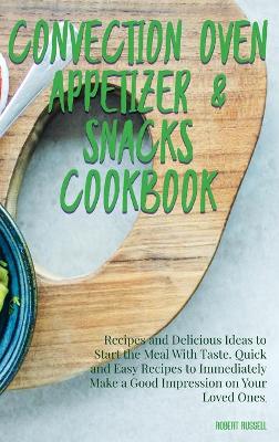 Book cover for Convection Oven Appetizers and Snacks Cookbook