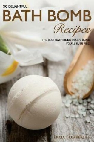 Cover of 30 Delightful Bath Bomb Recipes