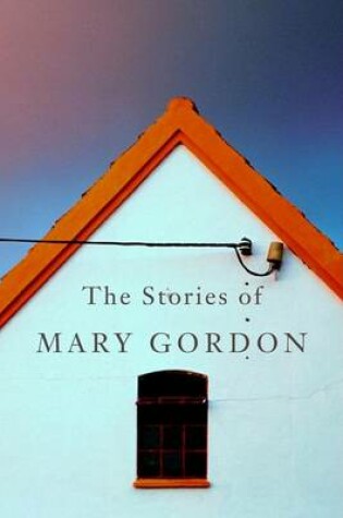 Cover of The Stories of Mary Gordon