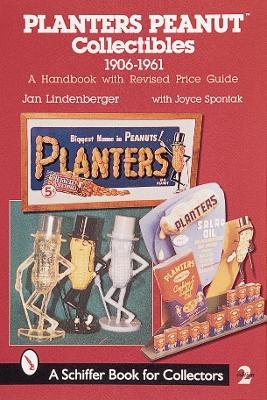Book cover for Planters Peanut Collectibles, 1906-1961:  A Handbook with Revised Price Guide