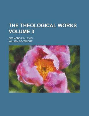 Book cover for The Theological Works; Sermons LII - LXXVII Volume 3