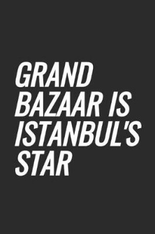 Cover of Grand Bazaar Is Istanbul's Star