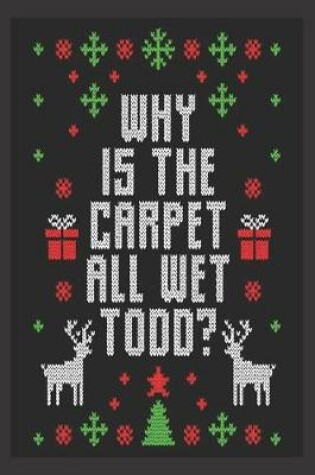 Cover of why is the carpet all wet todd