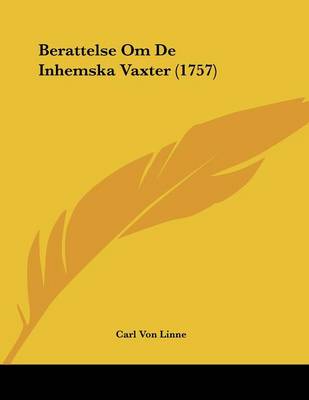 Book cover for Berattelse Om De Inhemska Vaxter (1757)