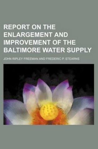 Cover of Report on the Enlargement and Improvement of the Baltimore Water Supply