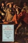 Book cover for The King's Irishmen: The Irish in the Exiled Court of Charles II, 1649-1660