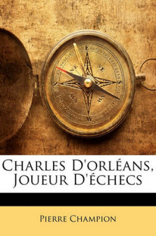 Cover of Charles D'Orleans, Joueur D'Echecs