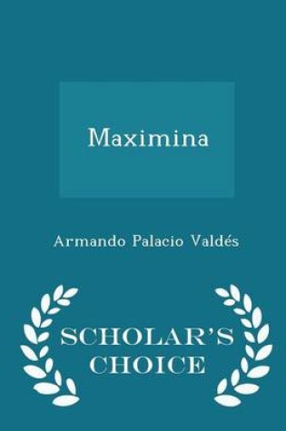 Cover of Maximina - Scholar's Choice Edition