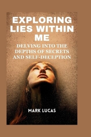 Cover of Exploring Lies Within Me