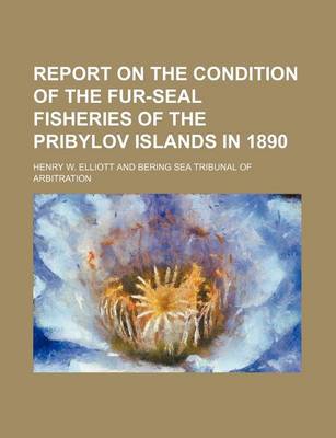 Book cover for Report on the Condition of the Fur-Seal Fisheries of the Pribylov Islands in 1890