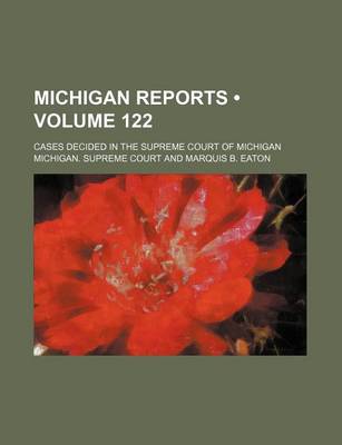 Book cover for Michigan Reports (Volume 122); Cases Decided in the Supreme Court of Michigan